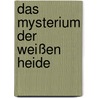 Das Mysterium der weißen Heide by Hans-Jörg Gruber