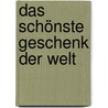 Das schönste Geschenk der Welt door Jonathan Emmett