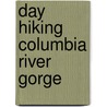 Day Hiking Columbia River Gorge by Craig Romano