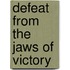 Defeat From The Jaws Of Victory