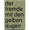 Der Fremde Mit Den Gelben Augen door Klaus Funke