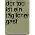 Der Tod ist ein täglicher Gast