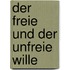 Der freie und der unfreie Wille
