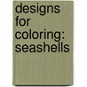 Designs For Coloring: Seashells door Ruth Heller