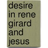 Desire In Rene Girard And Jesus door William L. Newell
