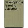 Developing a Learning Classroom door Ned A. Cooper