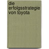 Die Erfolgsstrategie von Toyota by Marcel Rockstedt
