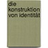 Die Konstruktion von Identität