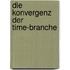 Die Konvergenz Der Time-Branche