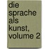 Die Sprache Als Kunst, Volume 2