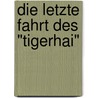 Die letzte Fahrt des "Tigerhai" door Bernd Guido Weber