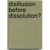 Disillusion before Dissolution? door Alan Blackmore