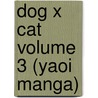 Dog X Cat Volume 3 (Yaoi Manga) door Yoshimi Amasaki