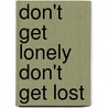 Don't Get Lonely Don't Get Lost door Elisabeth Belliveau