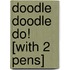 Doodle Doodle Do! [With 2 Pens]