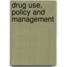 Drug Use, Policy And Management door Richard Isralowitz