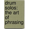 Drum Solos: The Art of Phrasing door Colin Bailey