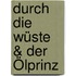 Durch die Wüste & Der Ölprinz