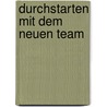 Durchstarten Mit Dem Neuen Team door Annette Diedrichs