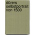 Dürers Selbstportrait von 1500