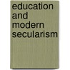 Education and Modern Secularism door Charles Wykeham Formby
