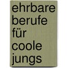 Ehrbare Berufe für coole Jungs by Ute Clement