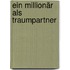 Ein Millionär als Traumpartner