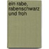 Ein Rabe, rabenschwarz und froh
