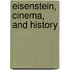 Eisenstein, Cinema, And History