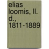 Elias Loomis, Ll. D., 1811-1889 door Hubert Anson Newton