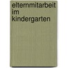 Elternmitarbeit im Kindergarten door Angelika Hüskes