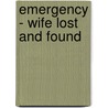 Emergency - Wife Lost And Found door Carol Marinelli