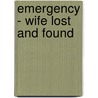 Emergency - Wife Lost And Found by Carol Marinelli