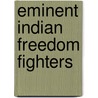 Eminent Indian Freedom Fighters door S.K. Sharma