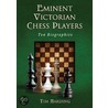 Eminent Victorian Chess Players door Tim Harding