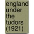 England Under the Tudors (1921)