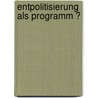 Entpolitisierung als Programm ? door Robert Bayerlein