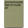 Environmental Fate of Crude Oil door Abdussalam Alghazewi