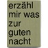 Erzähl mir was zur Guten Nacht