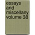 Essays and Miscellany Volume 38