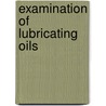 Examination of Lubricating Oils door Thomas B. Stillman