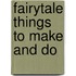 Fairytale Things To Make And Do