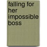 Falling for Her Impossible Boss door Alison Roberts