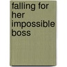 Falling for Her Impossible Boss by Alison Roberts