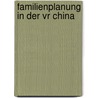 Familienplanung In Der Vr China by Angi Solymosi