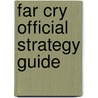 Far Cry Official Strategy Guide by Bradygames