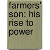 Farmers' Son: His Rise to Power by Samrane S. Savangsy