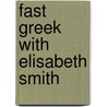 Fast Greek with Elisabeth Smith door Elisabeth Smith