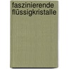 Faszinierende Flüssigkristalle by Dietrich Demus