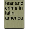 Fear and Crime in Latin America by Lucaia Dammert